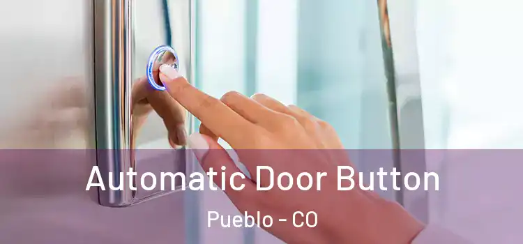 Automatic Door Button Pueblo - CO