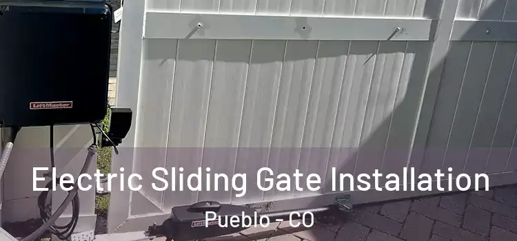 Electric Sliding Gate Installation Pueblo - CO