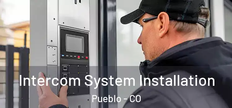 Intercom System Installation Pueblo - CO