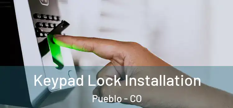 Keypad Lock Installation Pueblo - CO