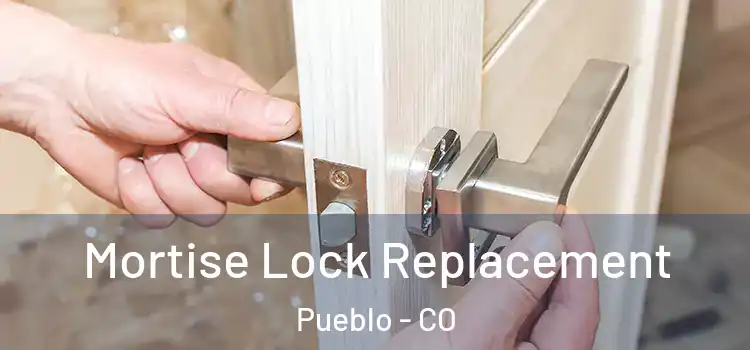 Mortise Lock Replacement Pueblo - CO