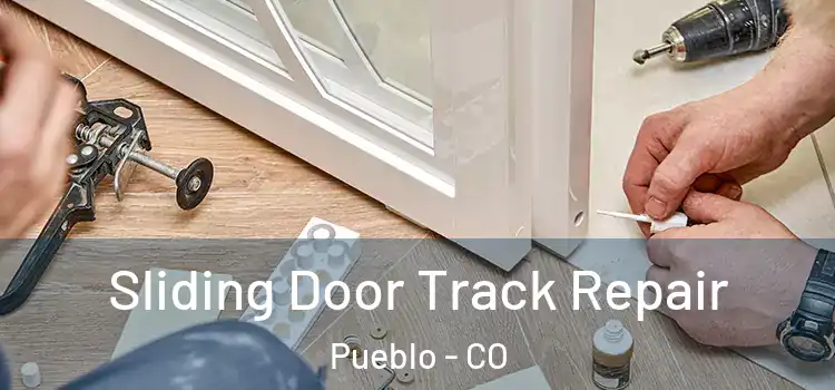 Sliding Door Track Repair Pueblo - CO